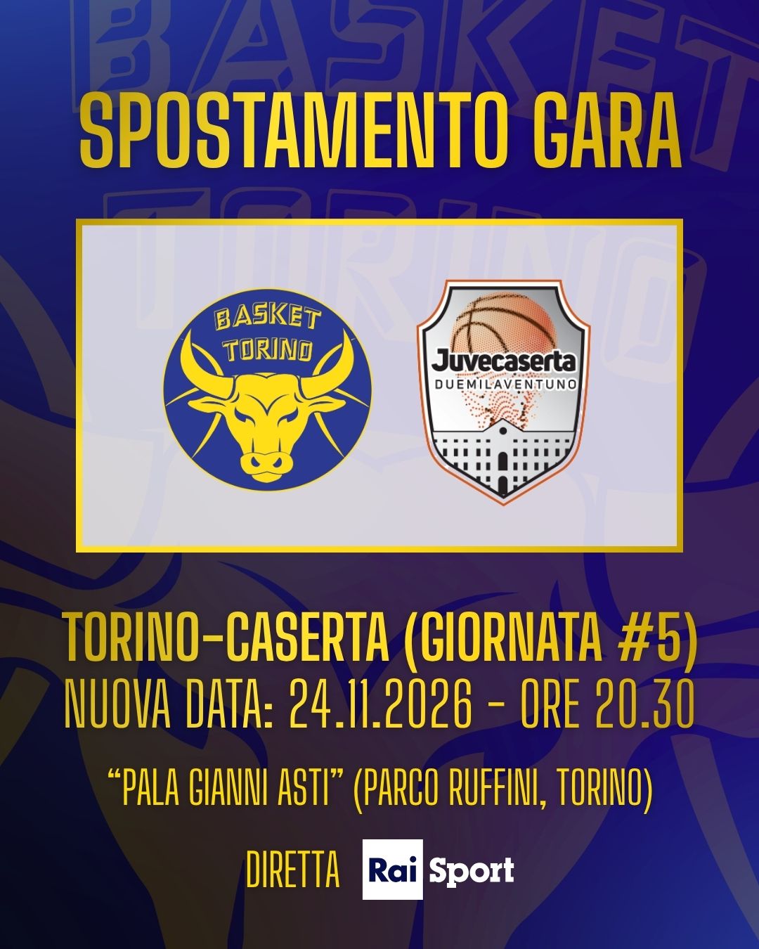 Spostamento Gara: Reale Mutua Torino vs ProValue JuveCaserta 2021
